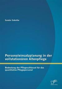 Personaleinsatzplanung in der vollstationären Altenpflege