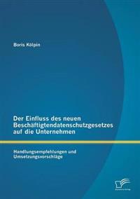 Der Einfluss des neuen Beschäftigtendatenschutzgesetzes auf die Unternehmen