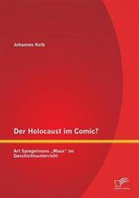 Der Holocaust im Comic? Art Spiegelmans "Maus im Geschichtsunterricht