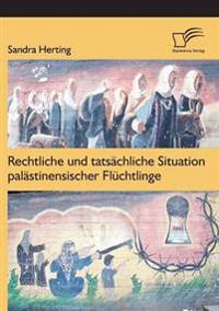 Rechtliche und tatsächliche Situation palästinensischer Flüchtlinge