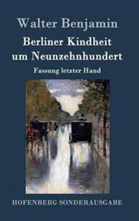 Berliner Kindheit um Neunzehnhundert