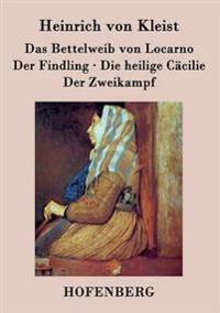 Das Bettelweib von Locarno / Der Findling / Die heilige Cäcilie / Der Zweikampf