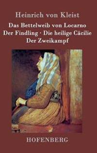 Bokomslag för "Das Bettelweib von Locarno / Der Findling / Die heilige Cäcilie / Der Zweikampf"