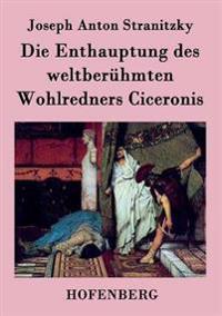 Bokomslag för "Die Enthauptung des weltberühmten Wohlredners Ciceronis"
