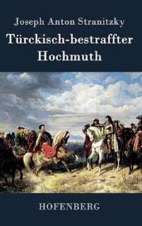 Türckisch-bestraffter Hochmuth