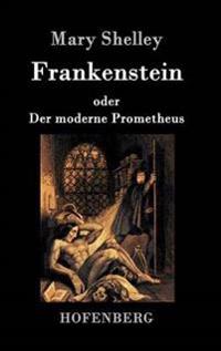 Frankenstein oder Der moderne Prometheus