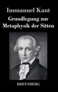 Grundlegung zur Metaphysik der Sitten