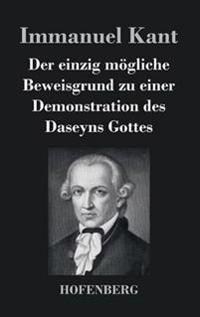 Der einzig mögliche Beweisgrund zu einer Demonstration des Daseyns Gottes