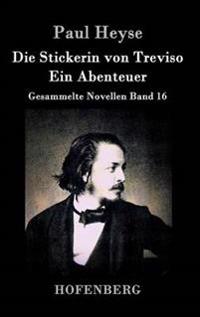 Die Stickerin von Treviso / Ein Abenteuer