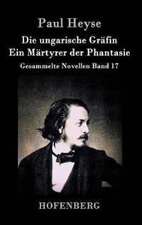 Die ungarische Gräfin / Ein Märtyrer der Phantasie