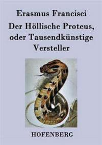 Der Höllische Proteus, oder Tausendkünstige Versteller