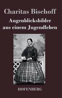 Augenblicksbilder aus einem Jugendleben