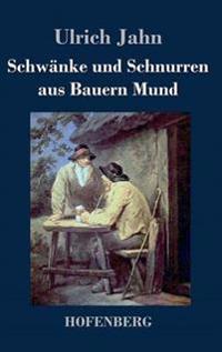 Bokomslag för "Schwänke und Schnurren aus Bauern Mund"