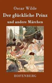 Der glückliche Prinz und andere Märchen