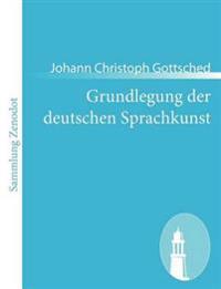 Grundlegung der deutschen Sprachkunst