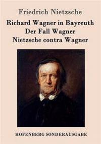 Bokomslag för "Richard Wagner in Bayreuth / Der Fall Wagner / Nietzsche contra Wagner"