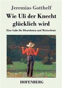 Wie Uli der Knecht glücklich wird