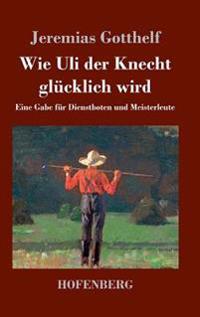 Wie Uli der Knecht glücklich wird