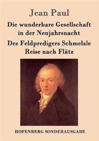 Bokomslag för "Die wunderbare Gesellschaft in der Neujahrsnacht / Des Feldpredigers Schmelzle Reise nach Flätz"