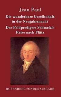 Bokomslag för "Die wunderbare Gesellschaft in der Neujahrsnacht / Des Feldpredigers Schmelzle Reise nach Flätz"
