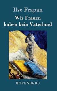 Bokomslag för "Wir Frauen haben kein Vaterland"