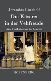 Die Käserei in der Vehfreude