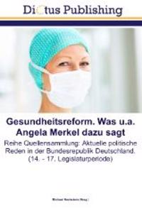 Gesundheitsreform. Was u.a. Angela Merkel dazu sagt
