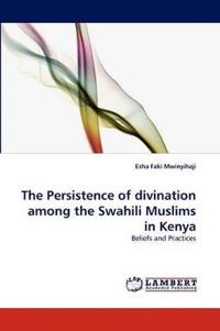 The Persistence of divination among the Swahili Muslims in Kenya