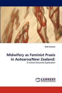 Midwifery as Feminist Praxis in Aotearoa/New Zealand