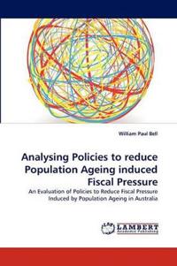 Analysing Policies to reduce Population Ageing induced Fiscal Pressure
