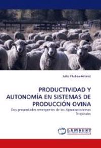 Productividad y Autonomia En Sistemas de Produccion Ovina