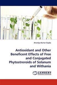Antioxidant and Other Beneficent Effects of Free and Conjugated Phytostreroids of Solanum and Withania