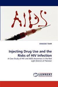 Injecting Drug Use and the Risks of HIV Infection