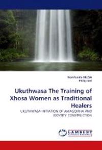 Ukuthwasa the Training of Xhosa Women as Traditional Healers