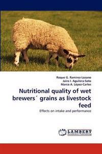 Nutritional Quality of Wet Brewers' Grains as Livestock Feed