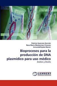 Bioprocesos Para La Produccion de DNA Plasmidico Para USO Medico