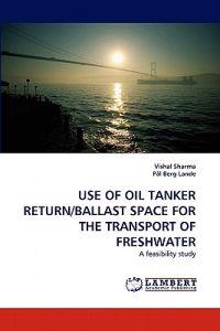 Use of Oil Tanker Return/Ballast Space for the Transport of Freshwater