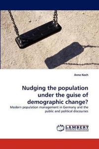 Nudging the population under the guise of demographic change?