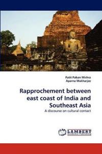 Rapprochement Between East Coast of India and Southeast Asia