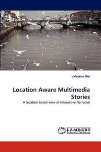 Location Aware Multimedia Stories