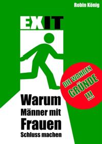EXIT. Warum Männer mit Frauen Schluss machen.