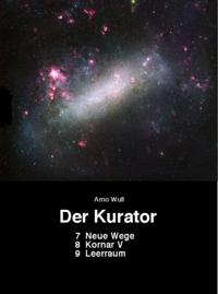 Der Kurator 7 Neue Wege 8 Kornar V 9 Leerraum