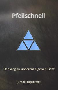 Pfeilschnell - Der Weg zu unserem eigenen Licht