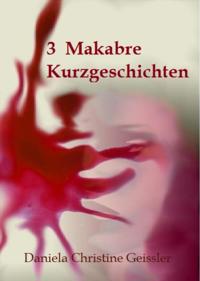 3 Makabre KURZGESCHICHTEN