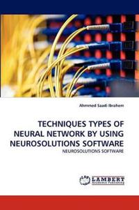 Techniques Types of Neural Network by Using Neurosolutions Software
