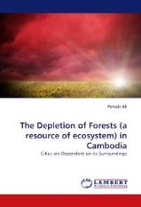 The Depletion of Forests (a resource of ecosystem) in Cambodia