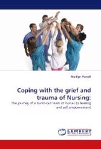 Coping with the grief and trauma of Nursing