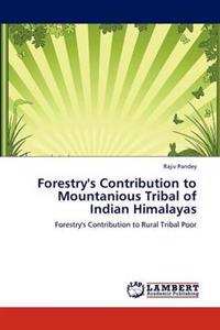 Forestry's Contribution to Mountanious Tribal of Indian Himalayas