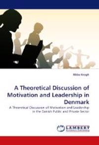 A Theoretical Discussion of Motivation and Leadership in Denmark