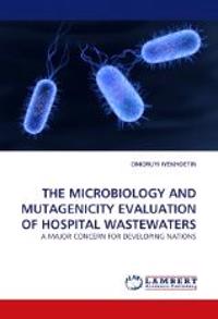 The Microbiology and Mutagenicity Evaluation of Hospital Wastewaters